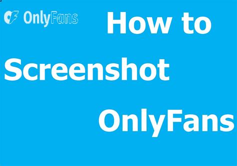 onlyfans screenshots|Screenshot OnlyFans on Different Devices in 2024